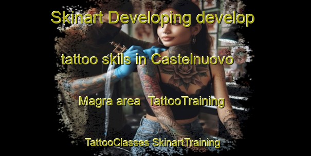 Skinart Developing develop tattoo skils in Castelnuovo Magra area | #TattooTraining #TattooClasses #SkinartTraining-Italy