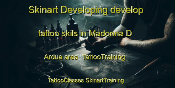 Skinart Developing develop tattoo skils in Madonna D Ardua area | #TattooTraining #TattooClasses #SkinartTraining-Italy