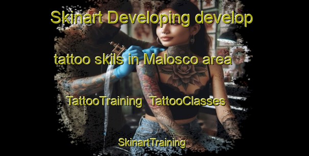 Skinart Developing develop tattoo skils in Malosco area | TattooTraining | TattooClasses | SkinartTraining-Italy