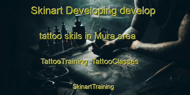 Skinart Developing develop tattoo skils in Mura area | TattooTraining | TattooClasses | SkinartTraining-Italy