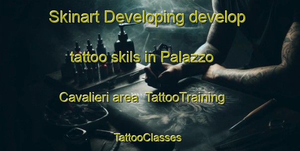 Skinart Developing develop tattoo skils in Palazzo Cavalieri area | TattooTraining | TattooClasses | SkinartTraining-Italy