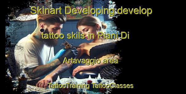 Skinart Developing develop tattoo skils in Piani Di Artavaggio area | #TattooTraining #TattooClasses #SkinartTraining-Italy