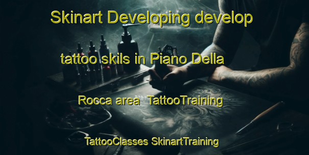 Skinart Developing develop tattoo skils in Piano Della Rocca area | #TattooTraining #TattooClasses #SkinartTraining-Italy