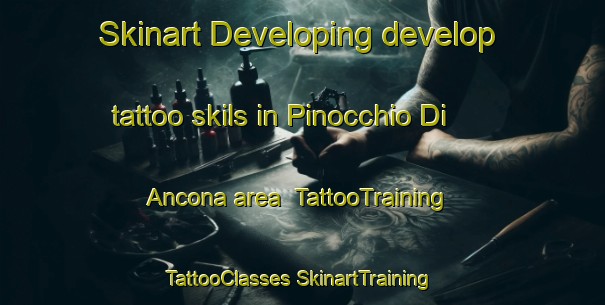 Skinart Developing develop tattoo skils in Pinocchio Di Ancona area | #TattooTraining #TattooClasses #SkinartTraining-Italy