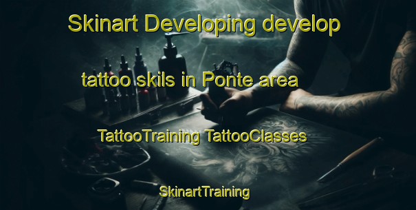 Skinart Developing develop tattoo skils in Ponte area | #TattooTraining #TattooClasses #SkinartTraining-Italy