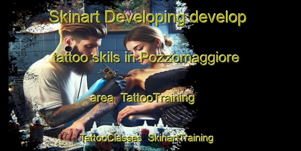 Skinart Developing develop tattoo skils in Pozzomaggiore area | TattooTraining | TattooClasses | SkinartTraining-Italy
