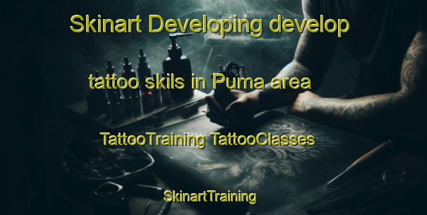 Skinart Developing develop tattoo skils in Puma area | #TattooTraining #TattooClasses #SkinartTraining-Italy