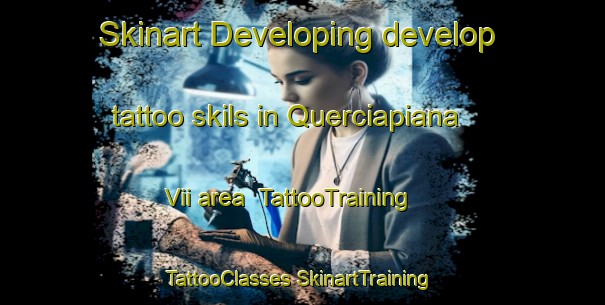 Skinart Developing develop tattoo skils in Querciapiana Vii area | #TattooTraining #TattooClasses #SkinartTraining-Italy