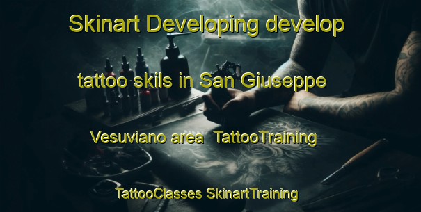 Skinart Developing develop tattoo skils in San Giuseppe Vesuviano area | #TattooTraining #TattooClasses #SkinartTraining-Italy