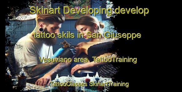 Skinart Developing develop tattoo skils in San Giuseppe Vesuviano area | #TattooTraining #TattooClasses #SkinartTraining-Italy