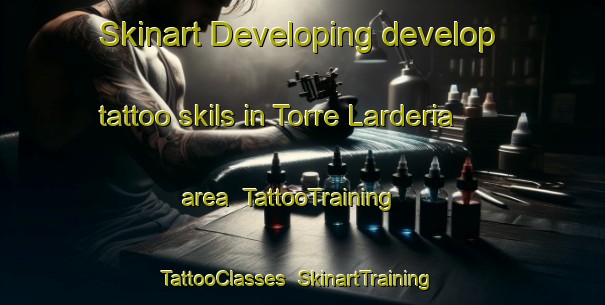 Skinart Developing develop tattoo skils in Torre Larderia area | TattooTraining | TattooClasses | SkinartTraining-Italy