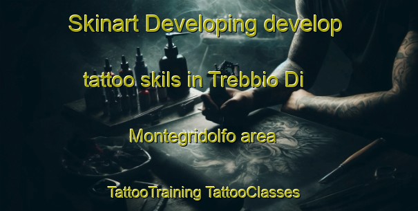 Skinart Developing develop tattoo skils in Trebbio Di Montegridolfo area | #TattooTraining #TattooClasses #SkinartTraining-Italy