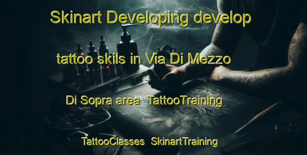 Skinart Developing develop tattoo skils in Via Di Mezzo Di Sopra area | TattooTraining | TattooClasses | SkinartTraining-Italy