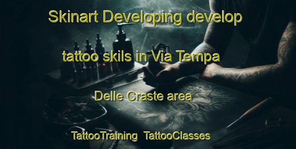 Skinart Developing develop tattoo skils in Via Tempa Delle Craste area | TattooTraining | TattooClasses | SkinartTraining-Italy