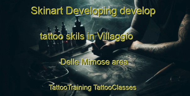 Skinart Developing develop tattoo skils in Villaggio Delle Mimose area | #TattooTraining #TattooClasses #SkinartTraining-Italy