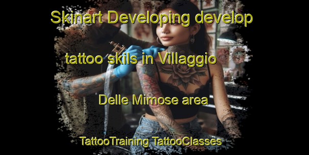 Skinart Developing develop tattoo skils in Villaggio Delle Mimose area | #TattooTraining #TattooClasses #SkinartTraining-Italy