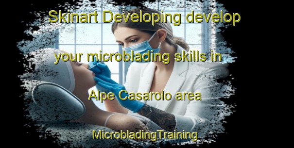 Skinart Developing develop your microblading skills in Alpe Casarolo area | #MicrobladingTraining #MicrobladingClasses #SkinartTraining-Italy