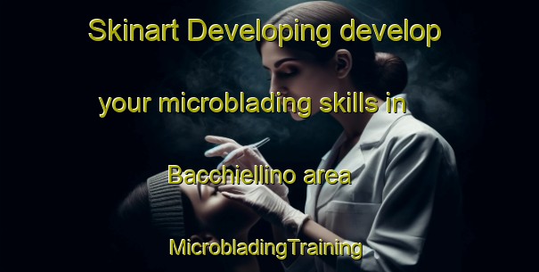 Skinart Developing develop your microblading skills in Bacchiellino area | #MicrobladingTraining #MicrobladingClasses #SkinartTraining-Italy