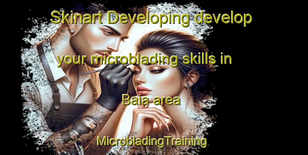 Skinart Developing develop your microblading skills in Baia area | #MicrobladingTraining #MicrobladingClasses #SkinartTraining-Italy