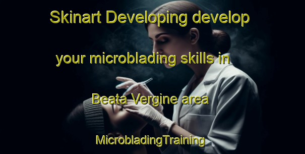 Skinart Developing develop your microblading skills in Beata Vergine area | #MicrobladingTraining #MicrobladingClasses #SkinartTraining-Italy