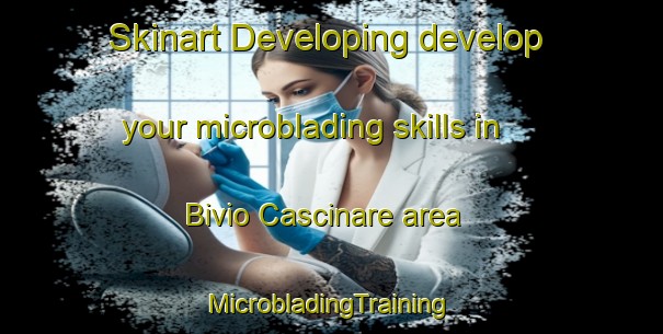 Skinart Developing develop your microblading skills in Bivio Cascinare area | #MicrobladingTraining #MicrobladingClasses #SkinartTraining-Italy