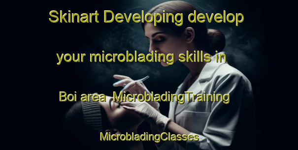 Skinart Developing develop your microblading skills in Boi area | #MicrobladingTraining #MicrobladingClasses #SkinartTraining-Italy