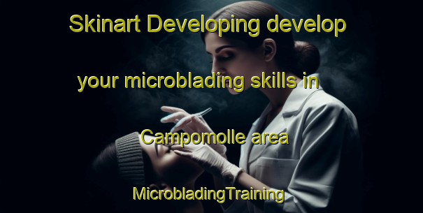 Skinart Developing develop your microblading skills in Campomolle area | #MicrobladingTraining #MicrobladingClasses #SkinartTraining-Italy