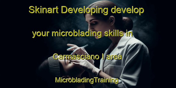 Skinart Developing develop your microblading skills in Carmasciano I area | #MicrobladingTraining #MicrobladingClasses #SkinartTraining-Italy