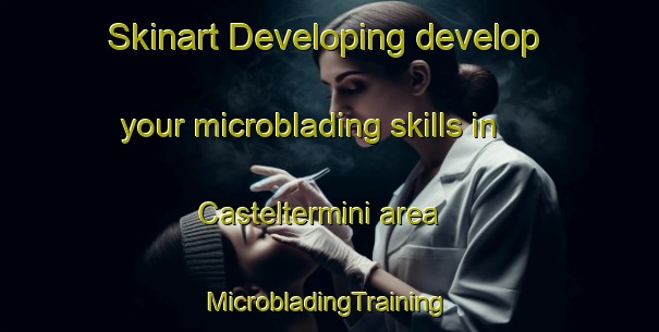 Skinart Developing develop your microblading skills in Casteltermini area | #MicrobladingTraining #MicrobladingClasses #SkinartTraining-Italy