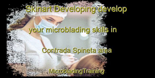 Skinart Developing develop your microblading skills in Contrada Spineta area | #MicrobladingTraining #MicrobladingClasses #SkinartTraining-Italy