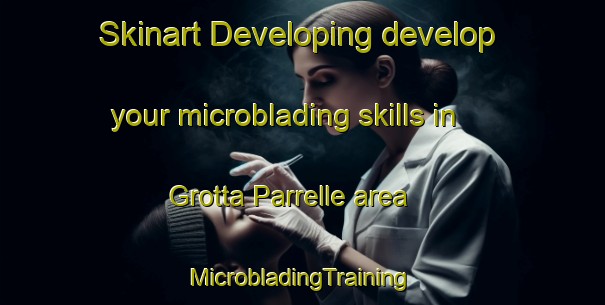 Skinart Developing develop your microblading skills in Grotta Parrelle area | #MicrobladingTraining #MicrobladingClasses #SkinartTraining-Italy