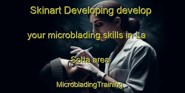Skinart Developing develop your microblading skills in La Sotta area | MicrobladingTraining | MicrobladingClasses | SkinartTraining-Italy