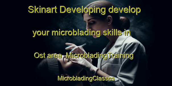 Skinart Developing develop your microblading skills in Ost area | #MicrobladingTraining #MicrobladingClasses #SkinartTraining-Italy