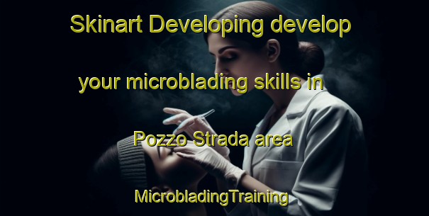 Skinart Developing develop your microblading skills in Pozzo Strada area | #MicrobladingTraining #MicrobladingClasses #SkinartTraining-Italy