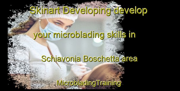 Skinart Developing develop your microblading skills in Schiavonia Boschetta area | #MicrobladingTraining #MicrobladingClasses #SkinartTraining-Italy