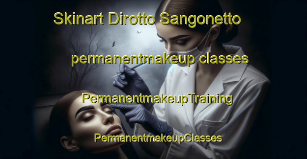 Skinart Dirotto Sangonetto permanentmakeup classes | PermanentmakeupTraining | PermanentmakeupClasses | SkinartTraining-Italy