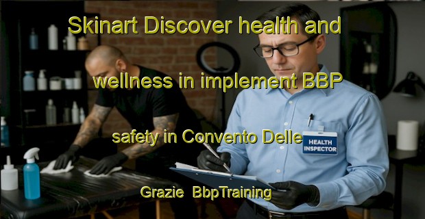 Skinart Discover health and wellness in implement BBP safety in Convento Delle Grazie | BbpTraining | BbpClasses | SkinartTraining-Italy