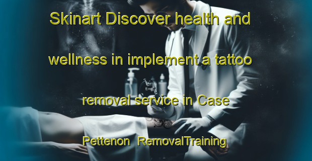 Skinart Discover health and wellness in implement a tattoo removal service in Case Pettenon | RemovalTraining | RemovalClasses | SkinartTraining-Italy