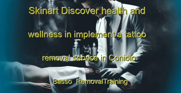 Skinart Discover health and wellness in implement a tattoo removal service in Coniolo Basso | RemovalTraining | RemovalClasses | SkinartTraining-Italy