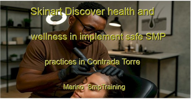Skinart Discover health and wellness in implement safe SMP practices in Contrada Torre Marino | SmpTraining | SmpClasses | SkinartTraining-Italy