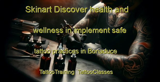 Skinart Discover health and wellness in implement safe tattoo practices in Bonaduce | TattooTraining | TattooClasses | SkinartTraining-Italy