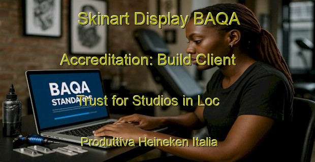 Skinart Display BAQA Accreditation: Build Client Trust for Studios in Loc  Produttiva Heineken Italia | Body Art Qualification Authority | BAQA-Italy