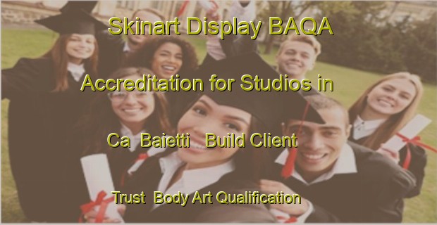 Skinart Display BAQA Accreditation for Studios in Ca  Baietti - Build Client Trust | Body Art Qualification Authority | BAQA-Italy
