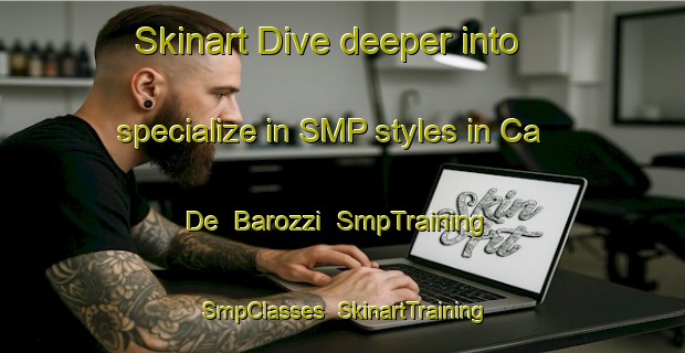 Skinart Dive deeper into specialize in SMP styles in Ca  De  Barozzi | SmpTraining | SmpClasses | SkinartTraining-Italy