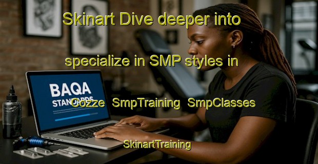 Skinart Dive deeper into specialize in SMP styles in Cozze | SmpTraining | SmpClasses | SkinartTraining-Italy