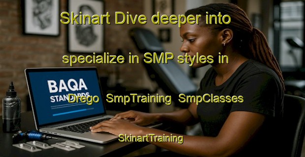 Skinart Dive deeper into specialize in SMP styles in Drego | SmpTraining | SmpClasses | SkinartTraining-Italy