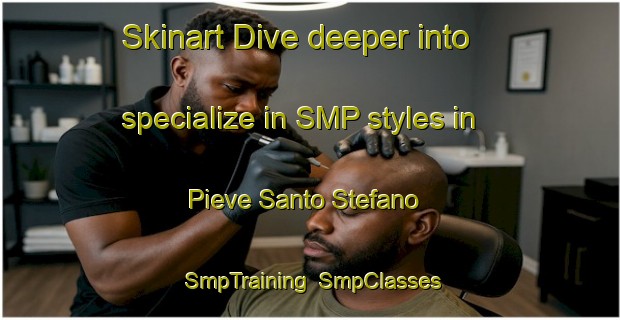 Skinart Dive deeper into specialize in SMP styles in Pieve Santo Stefano | SmpTraining | SmpClasses | SkinartTraining-Italy