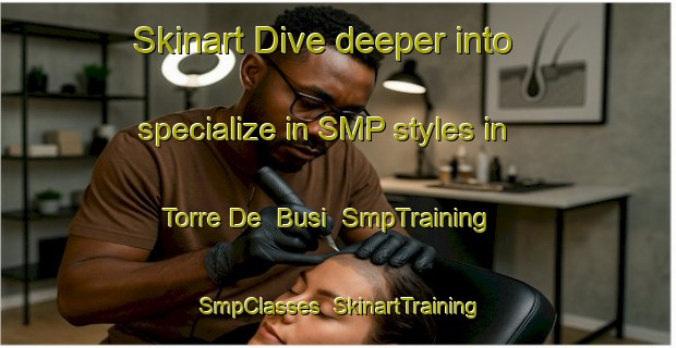 Skinart Dive deeper into specialize in SMP styles in Torre De  Busi | SmpTraining | SmpClasses | SkinartTraining-Italy