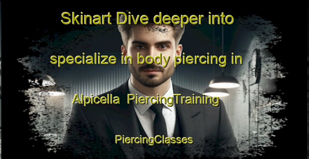 Skinart Dive deeper into specialize in body piercing in Alpicella | #PiercingTraining #PiercingClasses #SkinartTraining-Italy