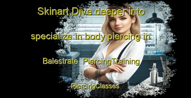 Skinart Dive deeper into specialize in body piercing in Balestrate | #PiercingTraining #PiercingClasses #SkinartTraining-Italy